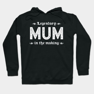 Legendary Mum In The Making Hoodie